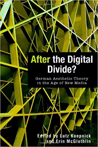 After the Digital Divide? German Aesthetic Theory in the Age of New Media