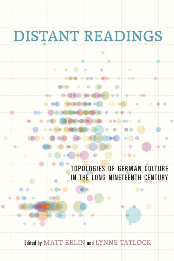 Distant Readings: Topologies of German Culture in the Long Nineteenth Century 